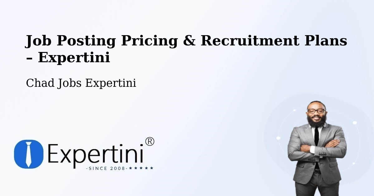 Job Posting Pricing & Recruitment Plans – Massakory - Massakory, Chad Jobs Expertini